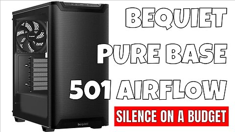 Bequiet Pure Base 501 Air Window Bargain Case For A Silent Build