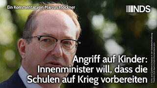 Angriff auf Kinder: Innenminister will, dass die Schulen auf Krieg vorbereiten | Klöckner | NDS
