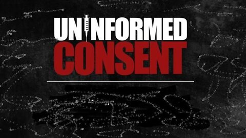 UNINFORMED CONSENT POWERFUL PRESENTATION