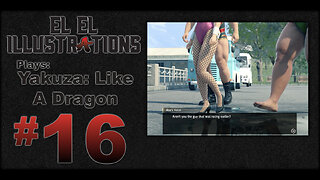 El El Plays Yakuza Like a Dragon Episode 16: Ooo It's a Lady
