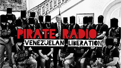 Pirate Radio #28 - Venezuelan Liberation