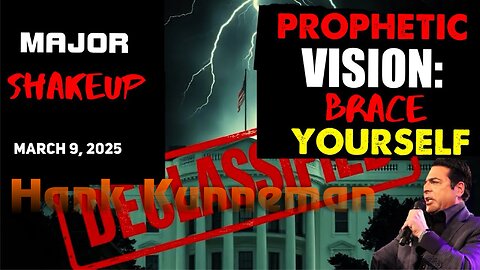 Hank Kunneman: [PROPHETIC VISION: OVERTURNED] BRACE YOURSELF Prophecy! - 3/9/2025