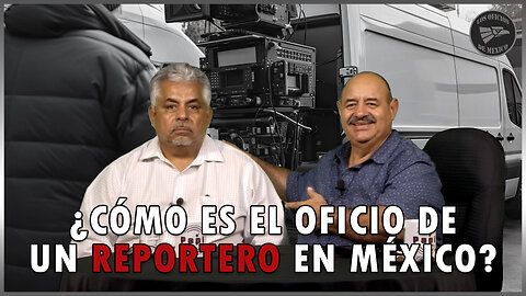 ¿Cómo es el oficio de un reportero en México? | Oficios de México 💼