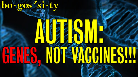 Autism: GENES, Not VACCINES!!!