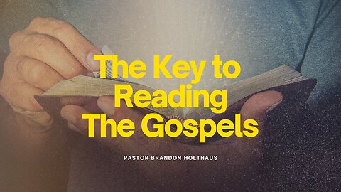 The Key to Reading the Gospels