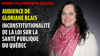 INCONSTITUTIONALITÉ DE LA LOI SUR LA SANTÉ PUBLIQUE DU QUÉBEC - GLORIANE BLAIS