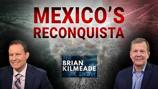 Mexico’s Reconquista Network Exposed // Schweizer Joins Brian Kilmeade Radio