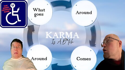 The Angry Cripples Show: Karma’s A Bi*ch & Other Annoying Things