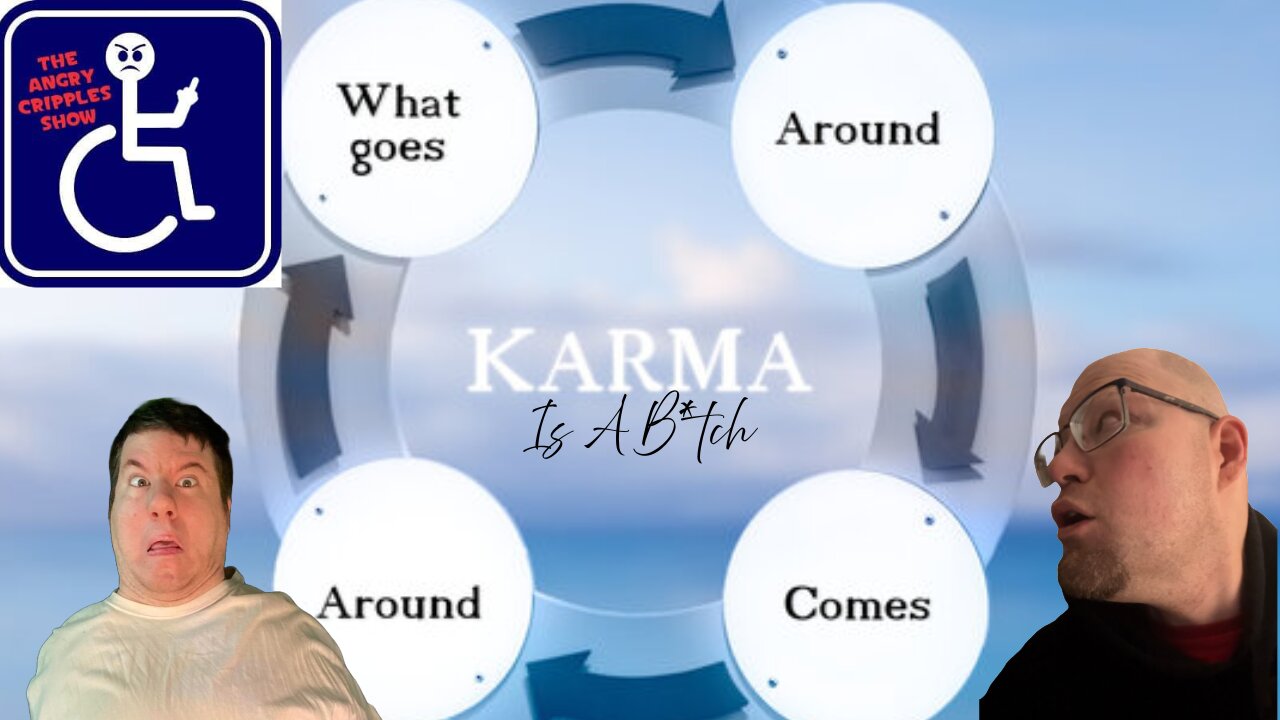 The Angry Cripples Show: Karma’s A Bi*ch & Other Annoying Things