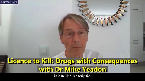 Licence to Kill: Drugs with Consequences - with Dr Mike Yeadon