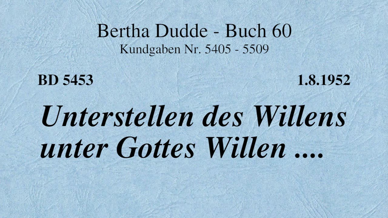 BD 5453 - UNTERSTELLEN DES WILLENS UNTER GOTTES WILLEN ....