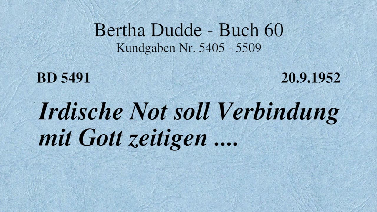 BD 5491 - IRDISCHE NOT SOLL VERBINDUNG MIT GOTT ZEITIGEN ....