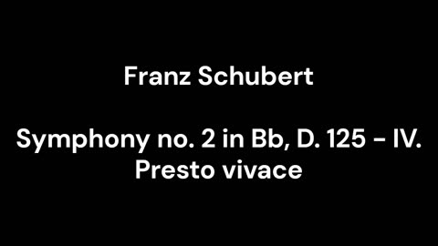 Symphony no. 2 in Bb, D. 125 - IV. Presto vivace