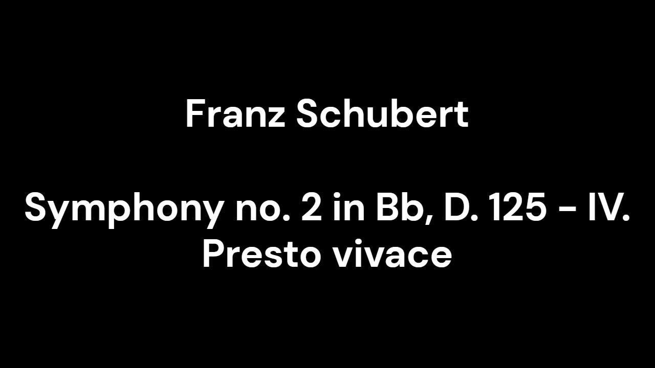 Symphony no. 2 in Bb, D. 125 - IV. Presto vivace