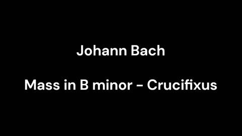 Mass in B minor - Crucifixus