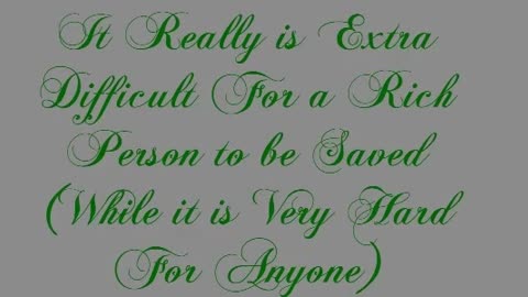 It Really is Extra Difficult For a Rich Person to be Saved (While it is Very Hard For Anyone)