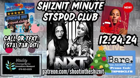 SHIZNIT MINUTE 12.24.24-BT TALKS NXT!!