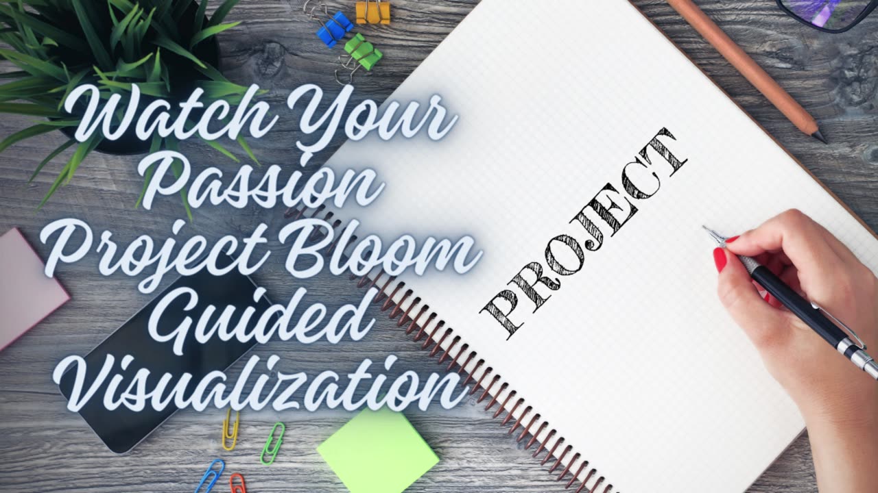 "Powerful Guided Visualization | Watch Your Passion Project Bloom"