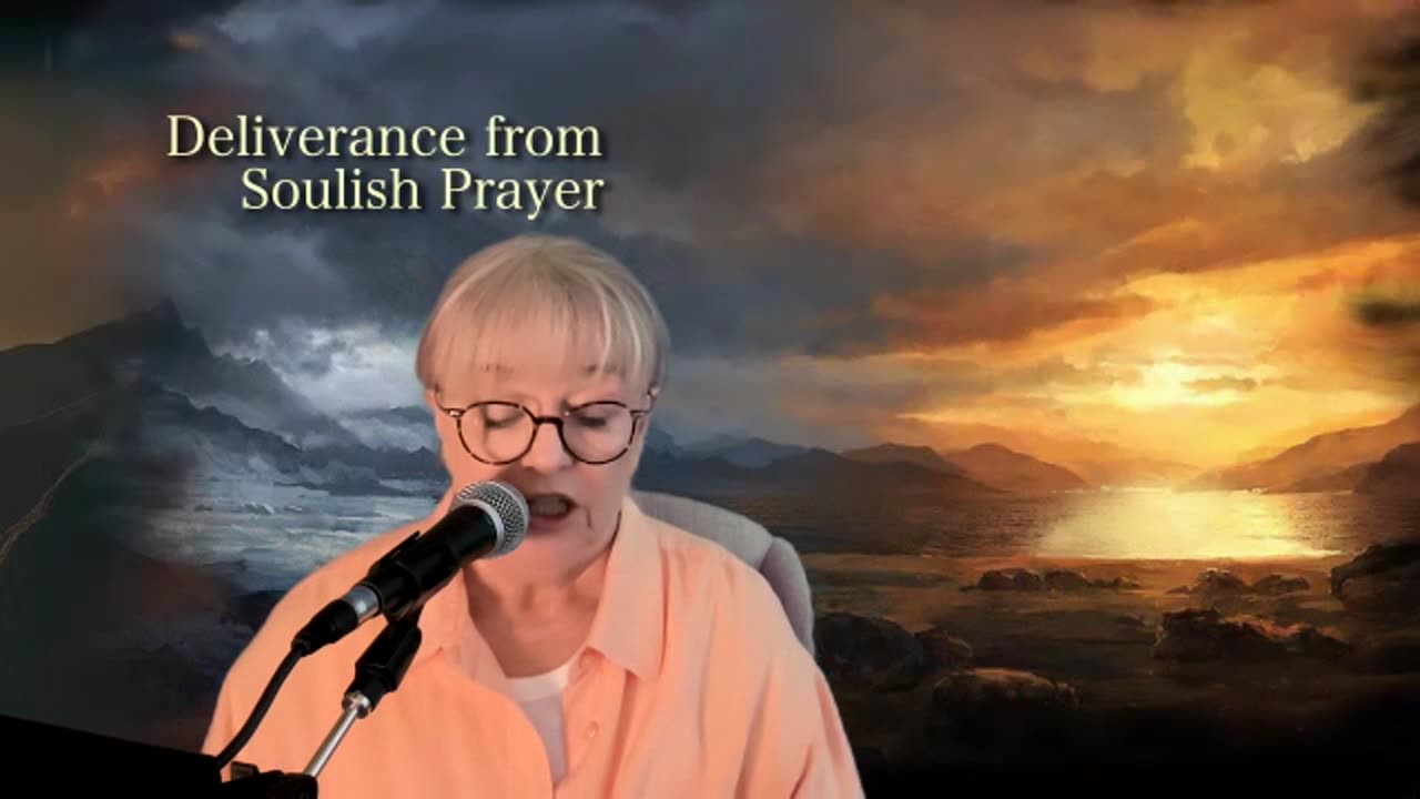 Deliverance from Soulish Prayer