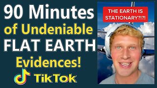 90 Minutes of Undeniable FLAT EARTH Evidences!