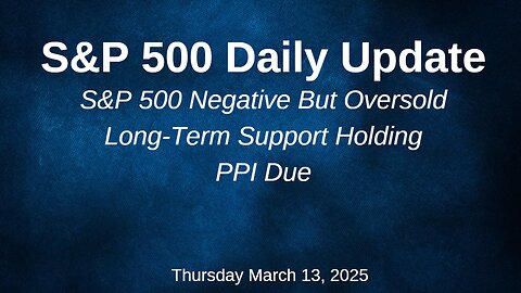 S&P 500 Daily Update for Thursday March 13, 2025