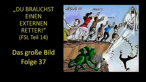 "Du brauchst einen externen Retter!" (FSL Teil 14) - Das große Bild Folge 37