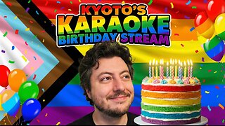 Kyoto's Karaoke Birthday Stream 2