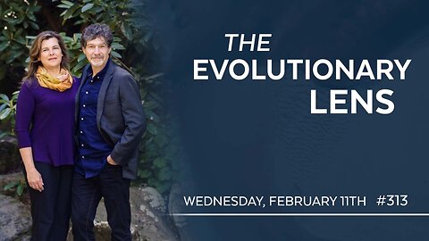 The 313th Evolutionary Lens with Bret Weinstein and Heather Heying