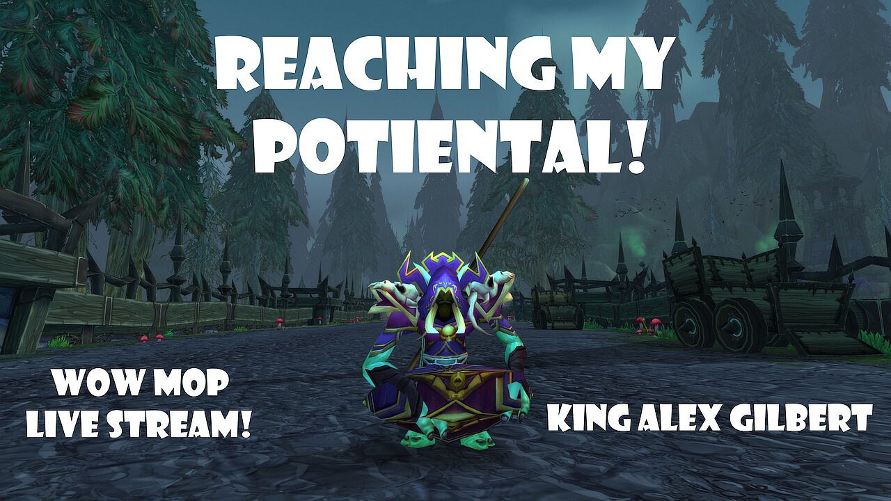 REACHING MY POTENTIAL (WOW MOP Leveling Stream)
