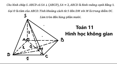 Toán 11: Cho hình chóp S.ABCD có SA⊥(ABCD),SA=2,ABCD là hình vuông cạnh bằng 1. Gọi O là tâm