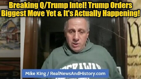 Mike King: Breaking Q/Trump Intel! Trump Orders Biggest Move Yet And It's Actually Happening!