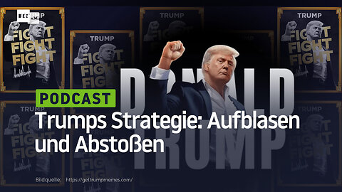 Trumps Strategie: Aufblasen und Abstoßen