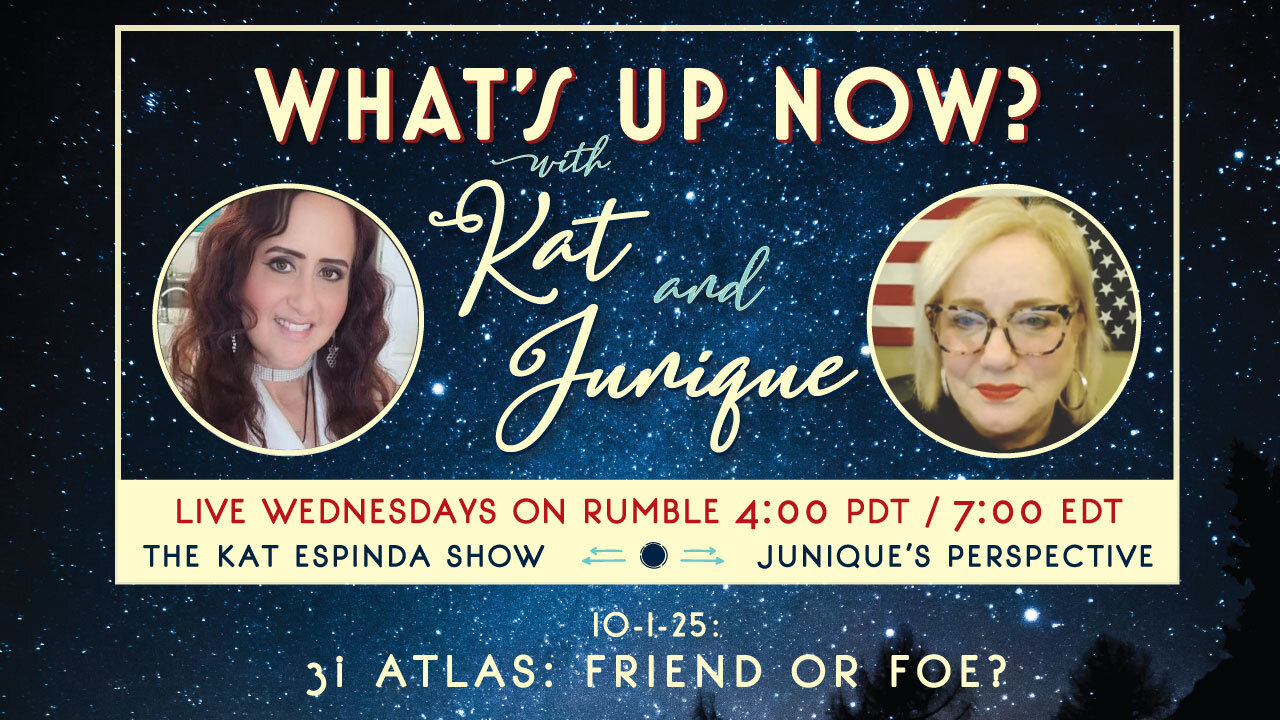 What's Up Now? with Kat and Junique: 10-1-25 — 3i Atlas: Friend or Foe?