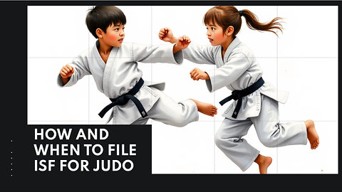 How And When To File ISF For Judo