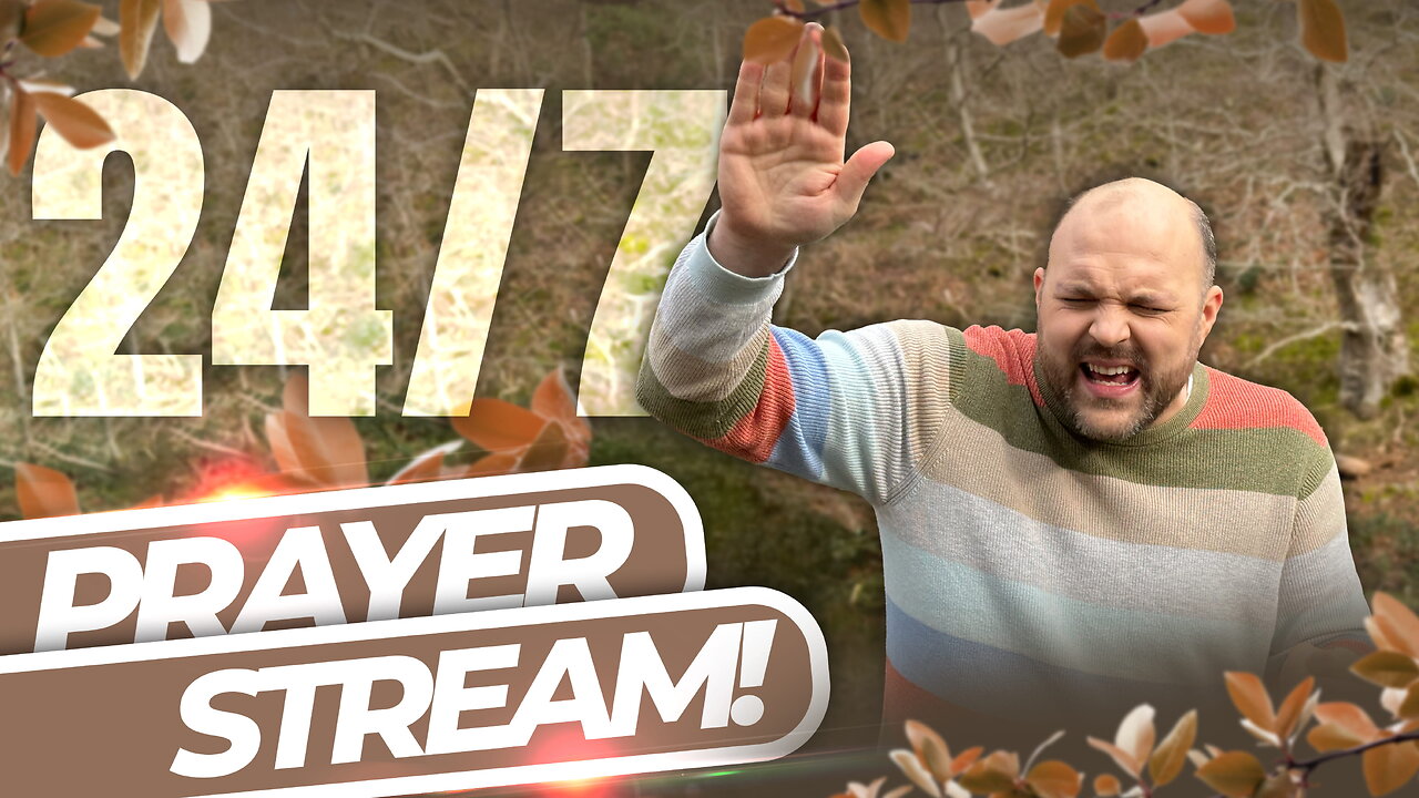 24/7 PRAYER LIVESTREAM!
