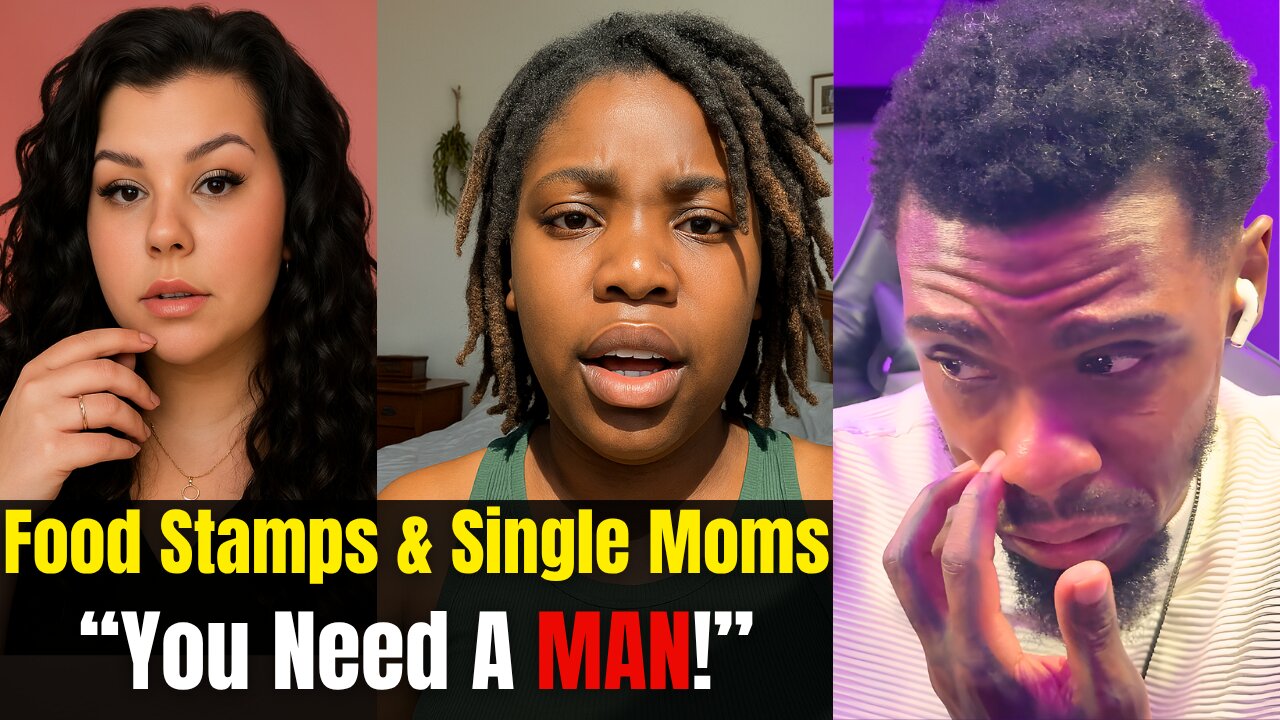 “You Wouldn’t Be On Food Stamps If You Had A Man” Here's Why!