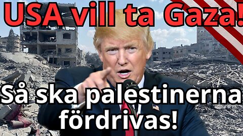 2 miljoner palestiner! Varför vill Trump ha Gaza?