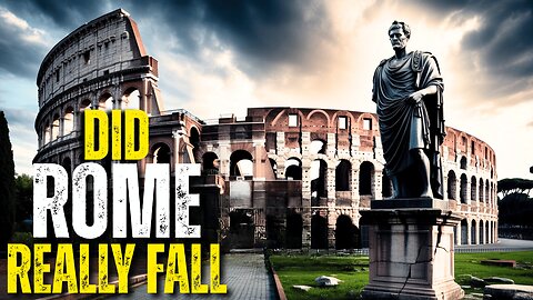 Did Rome Really Fall? The Truth About Its Legacy