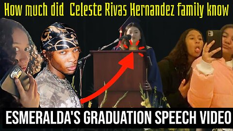 Esmeralda's Graduation Video & Speech Celeste Rivas Hernandez attended while "Missing" Met D4VD?