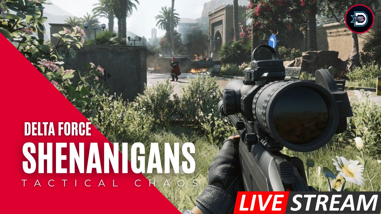 🔴LIVE: Delta Force: Shenanigans Tactical Chaos