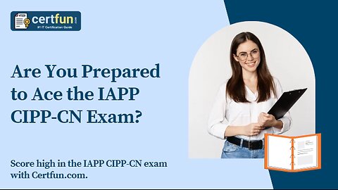 Are You Prepared to Ace the IAPP CIPP CN Exam?
