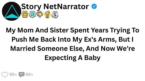 My Mom And Sister Spent Years Trying To Push Me Back Into My Ex's Arms, But I ...