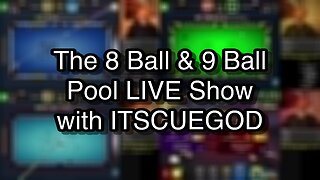 The 8 Ball & 9 Ball Pool LIVE Show with ITSCUEGOD