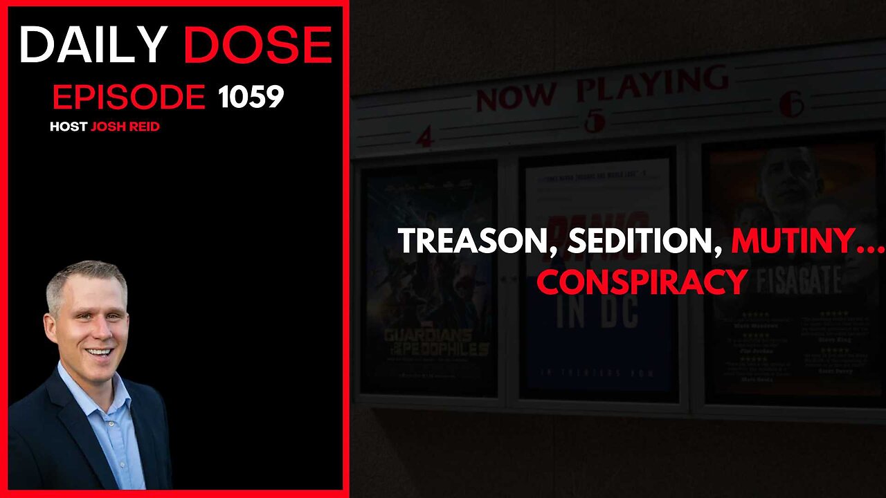 Treason, Sedition, Mutiny...Conspiracy | Ep. 1059 The Daily Dose