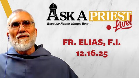 Ask A Priest Live - Open Q&A with Fr. Elias Mary Mills, F.I.