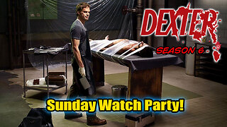Sunday Watch Party! Dexter Season 6, Final 2 episodes of this Season!