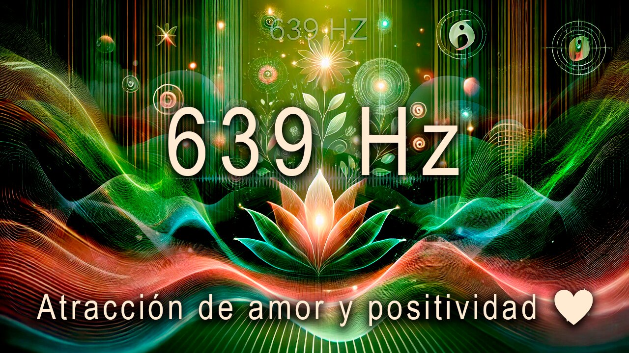 Solfeggio 639 Hz💚Armonia y Comunicación