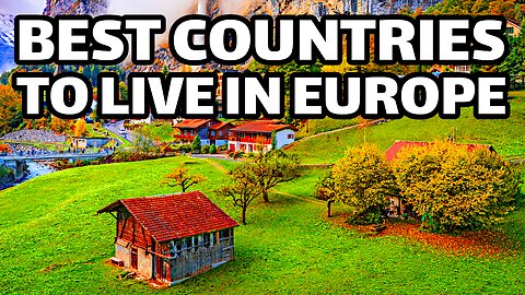 Top 10 Best Countries to Live in Europe in 2025