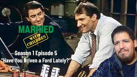 Married With Children | Season 1 Episode 5 | "Have You Driven a Ford Lately?" | TV Show Reaction