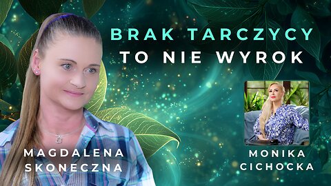 Brak tarczycy to nie wyrok – Jak jeść, żeby NIE CHOROWAĆ? | Magdalena Skoneczna